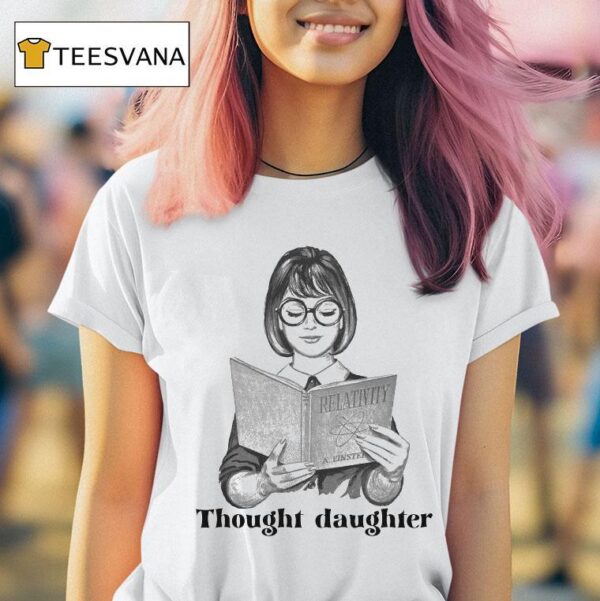 Thought Daughter Relativity A Einstein T Shirt