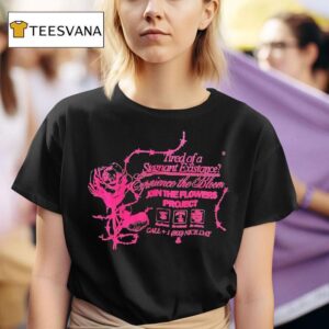 Tired Of A Stagnant Existence Experience The Bloom Join The Flowers Projec T Shirt