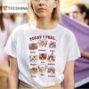 Today I Feel Ca T Shirt