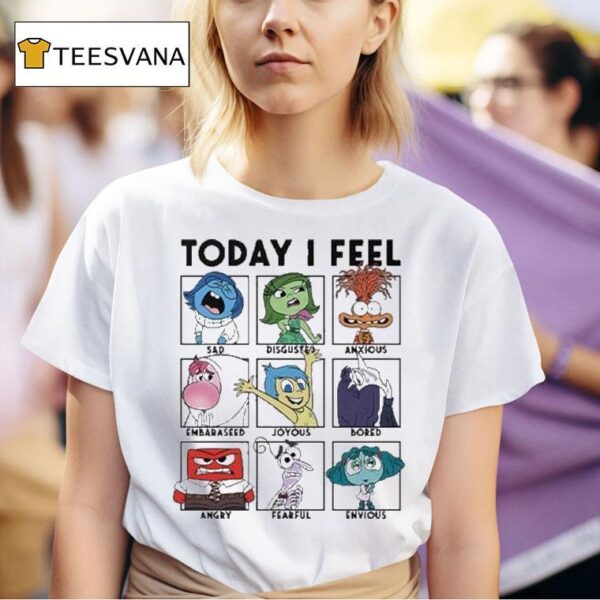 Today I Feel Sad Disgusted Anxious T Shirt