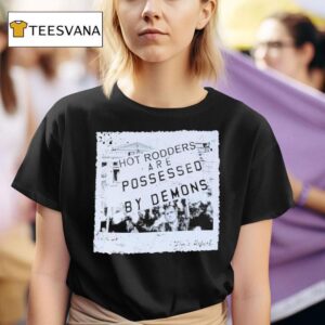 Tom S Refurb Hot Rodders Are Possessed By Demons T Shirt