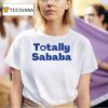 Totally Sababa T Shirt