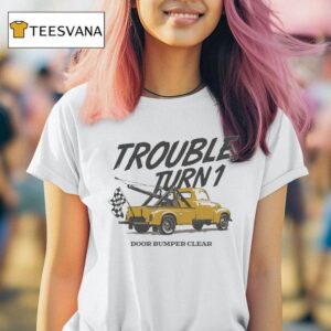 Trouble Turn Door Bumper Clear T Shirt
