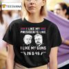 Trump And Theodore Roosevelt I Like My President Like I Like My Guns And T Shirt