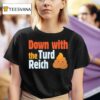Trump Down With The Turd Reich Shi T Shirt