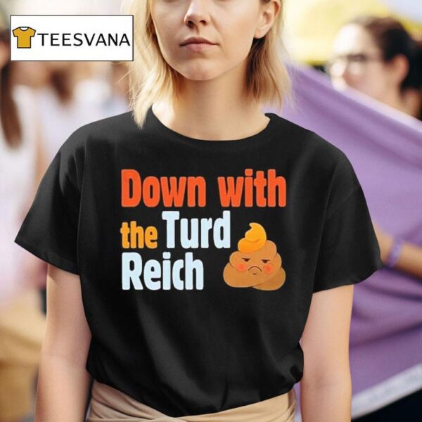 Trump Down With The Turd Reich Shi T Shirt