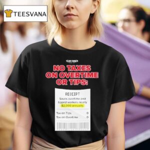 Trump No Taxes On Overtime Or Tips Receipt Saves Overtime And Tipped Workers Nearly Team Emmer T Shirt