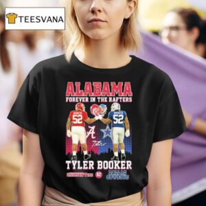 Tyler Booker Alabama Crimson Tide X Dallas Cowboys Forever In The Rafters T Shirt