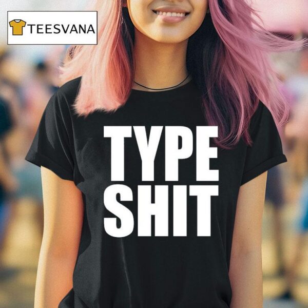 Type Sh T Shirt