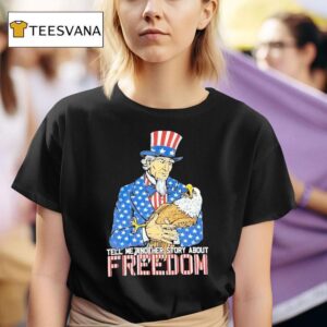 Uncle Sam Tell Me Another Story About Freedom Usa T Shirt