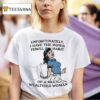 Unfortunately I Have The Paper Towel Habit Of A Much Wealthier Woman T Shirt