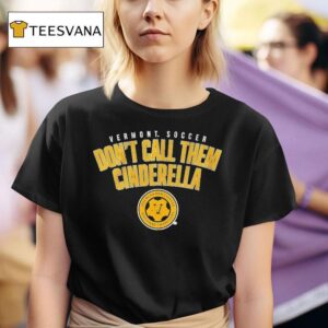 Vermont Men S Soccer Don T Call Them Cinderella National Champions T Shirt