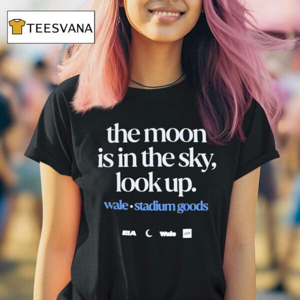 Wale The Moon Is In The Sky Look Up Stadium Goods Eia T Shirt