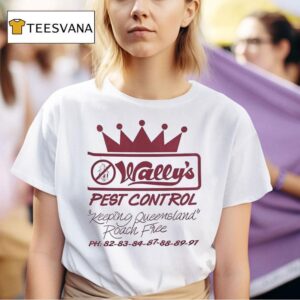 Wally S Pest Control Keeping Queensland Roach Free T Shirt