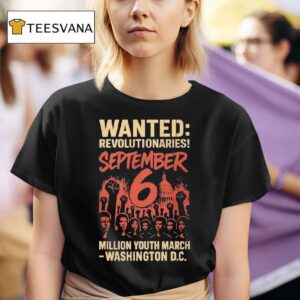 Wanted Revolutionaries September Million March Washington D C T Shirt