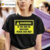 Warning If You Find Me Relatable Please Seek Help T Shirt