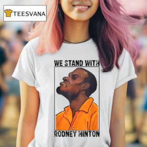 We Stand With Rodney Hinton T Shirt