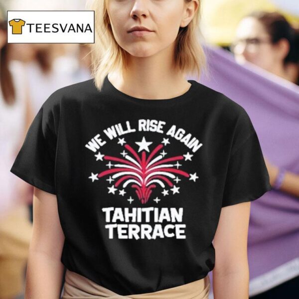 We Will Rise Again Tahitian Terrace T Shirt