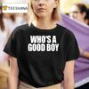 Whoo S A Good Boy T Shirt