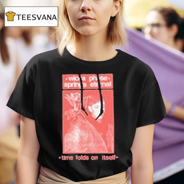 Wicca Phase Springs Eternal Time Folds On Itself T Shirt