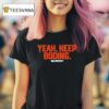 Yeah Keep Booing Blummer T Shirt
