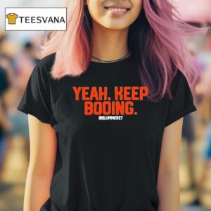 Yeah Keep Booing Blummer T Shirt