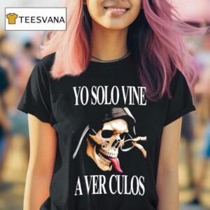 Yo Solo Vine A Ver Culos Skull T Shirt