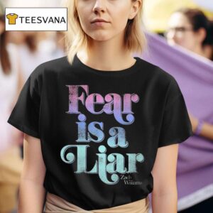 Zach Williams Fear Is A Liar T Shirt