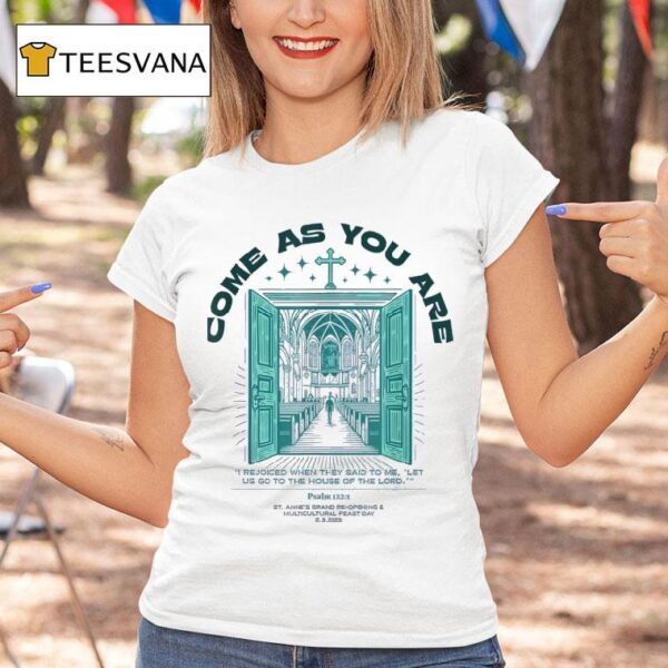Come As You Are I Rejoiced When They Said To Me Let Us Go To The House Of The Lord T Shirt
