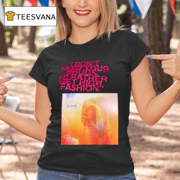 Addison Rae I Don T Need Your Drugs I D Rather Get High Fashion T Shirt