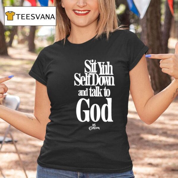 Aj Mcqueen Sit Yuh Self Down T Shirt