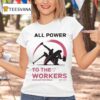 All Power To The Workers Comrade Workwear Labor Est T Shirt