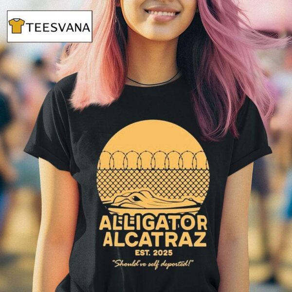 Alligator Alcatraz Should Ve Self Deported Est T Shirt