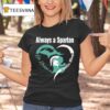 Always A Michigan State Spartans Mens Basketball T Shirt