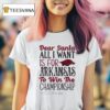 Arkansas Razorbacks Dear Santa All I Want Is For Arkansas To Win The Championship T Shirt