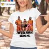 Ash Trevino It S So Hard Being Me T Shirt