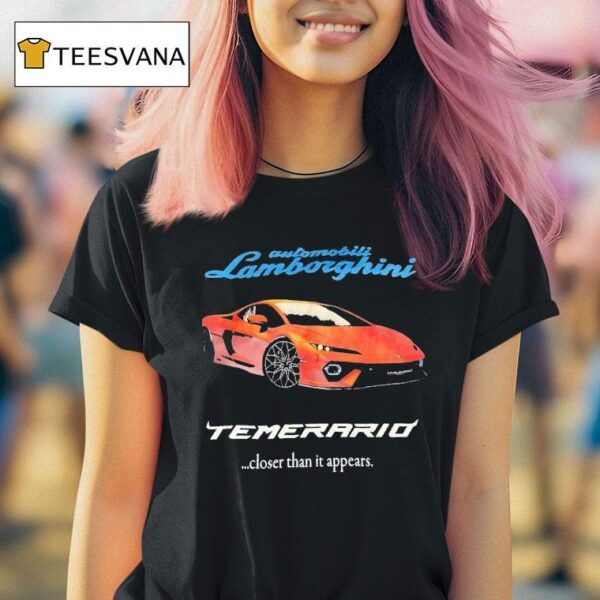 Automobili Lamborghini Temerario Closer Than It Appears T Shirt