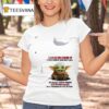 Baby Yoda I Live On The Corner Of Funny Street And Silly Road In Crazy Town T Shirt