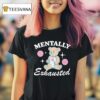 Bear Mentally Exhausted T Shirt