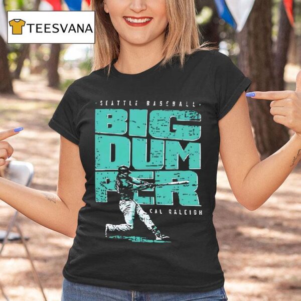 Big Dumper Cal Raleigh Seattle Mariners T Shirt