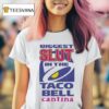 Biggest Slut In The Taco Bell The Cantina T Shirt