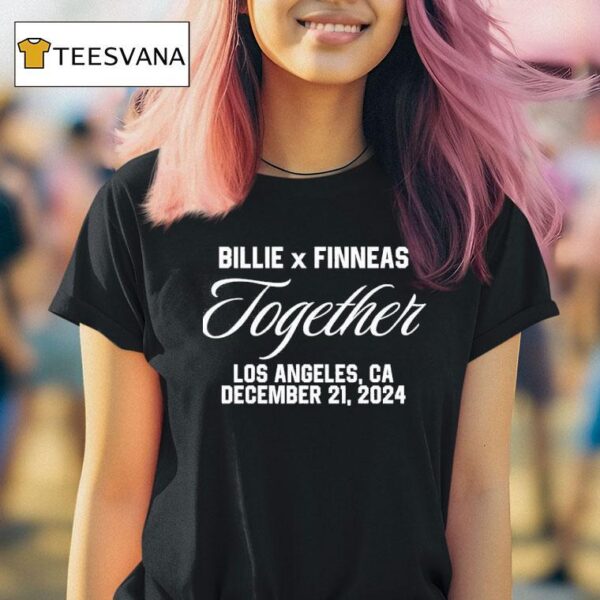 Billie X Finneas Together Los Angeles Ca December T Shirt