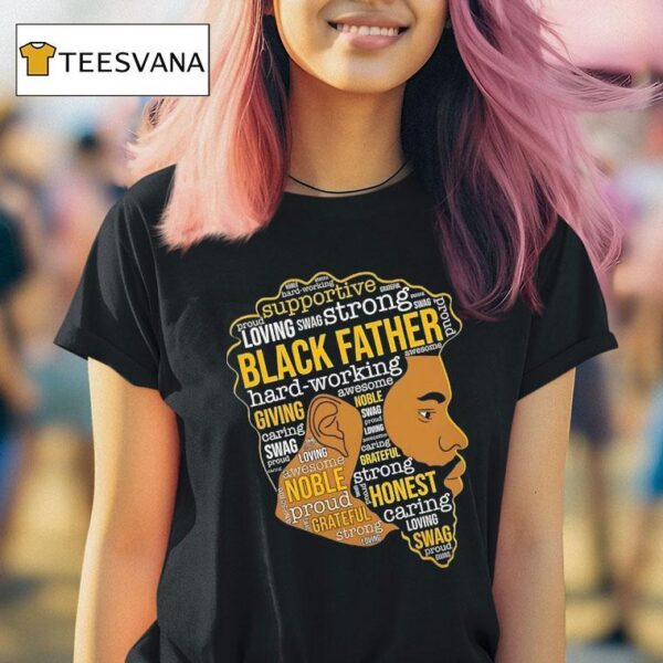 Black Father Hard Working Awesome Giving Noble Swag Caring Proud Swag Loving T Shirt