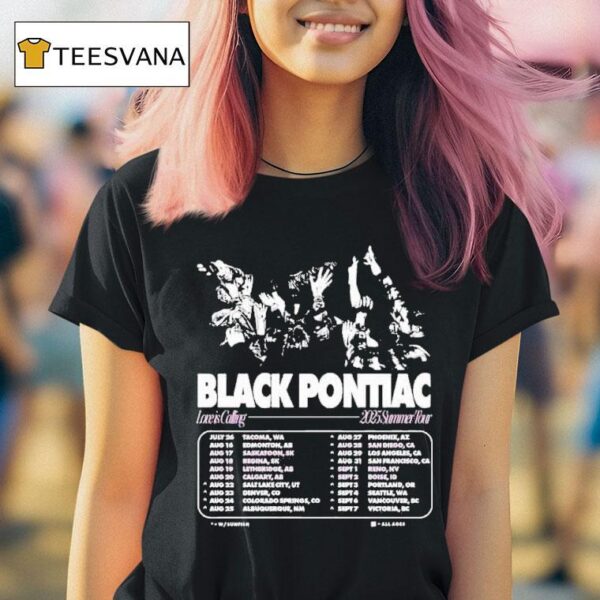 Black Pontiac Love Is Calling Summer Tour Dates T Shirt