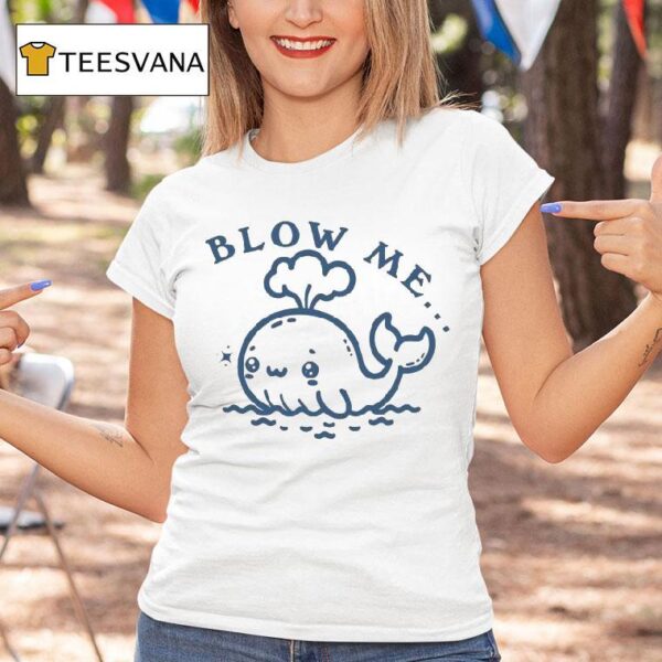 Blow Me Whale T Shirt