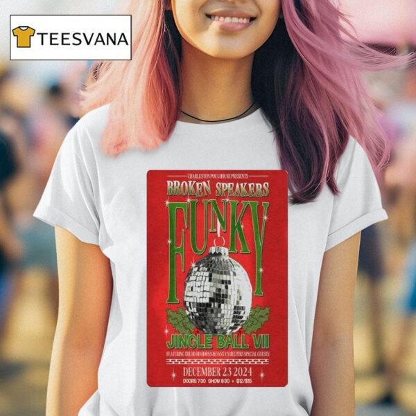 Broken Speakers Funky Jingle Ball Vii December Charleston Heights Sc T Shirt