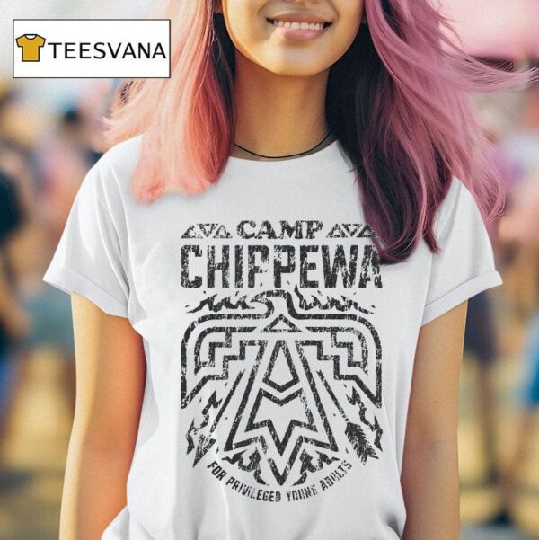 Camp Chippewa For Privileged Young Adults T Shirt