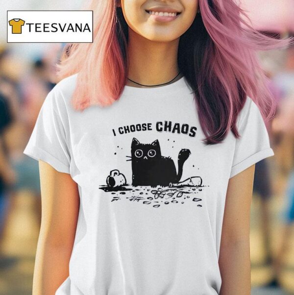 Cat I Choose Chaos T Shirt