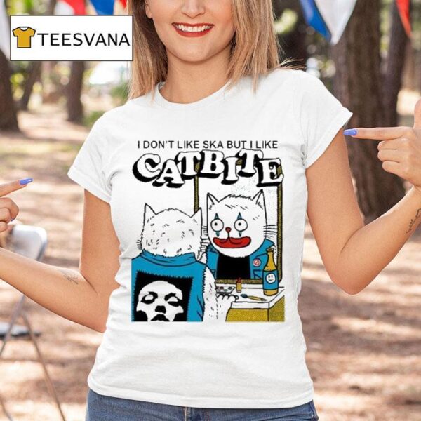 Catbite I Don T Like Ska But I Like T Shirt