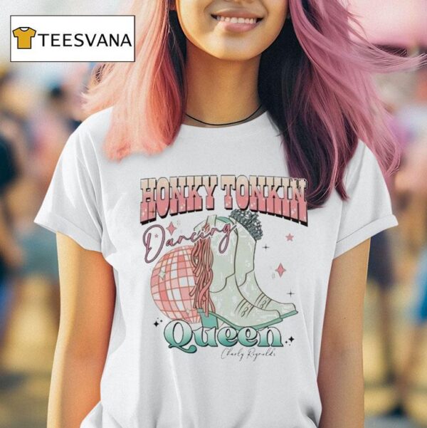 Charly Reynolds Honky Tonkin Dancing Queen Boots T Shirt